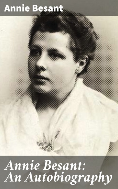 Annie Besant - Annie Besant: An Autobiography