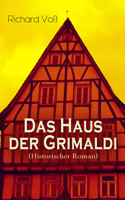 Richard Voß - Das Haus der Grimaldi (Historischer Roman)