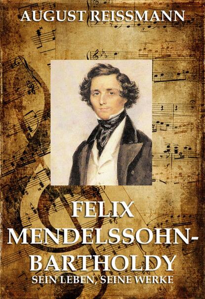 

Felix Mendelssohn Bartholdy