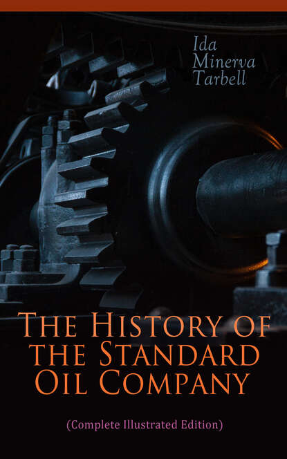 Ida Minerva Tarbell - The History of the Standard Oil Company (Complete Illustrated Edition)