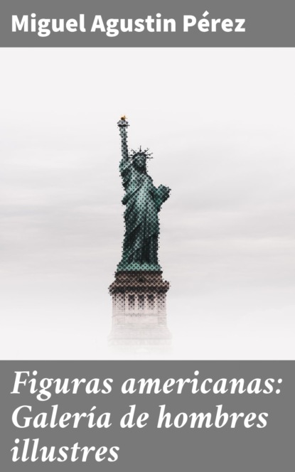 

Figuras americanas: Galería de hombres illustres