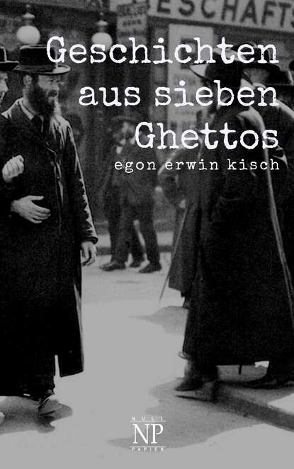 Geschichten aus sieben Ghettos (Egon Erwin Kisch). 