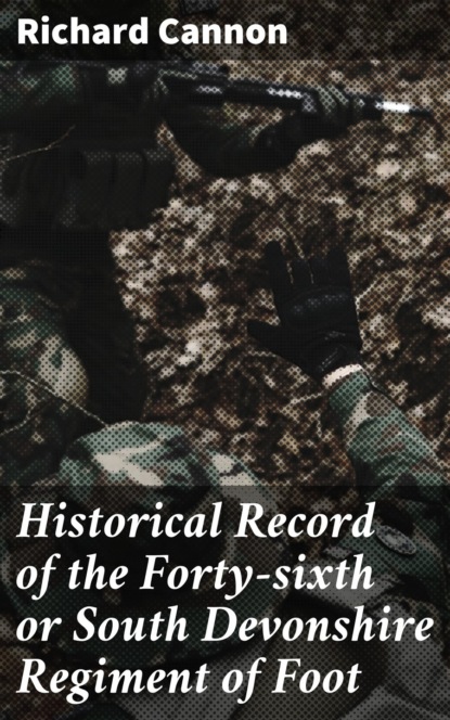 Cannon Richard - Historical Record of the Forty-sixth or South Devonshire Regiment of Foot