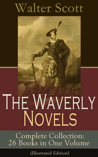Walter Scott - The Waverly Novels - Complete Collection: 26 Books in One Volume (Illustrated Edition)