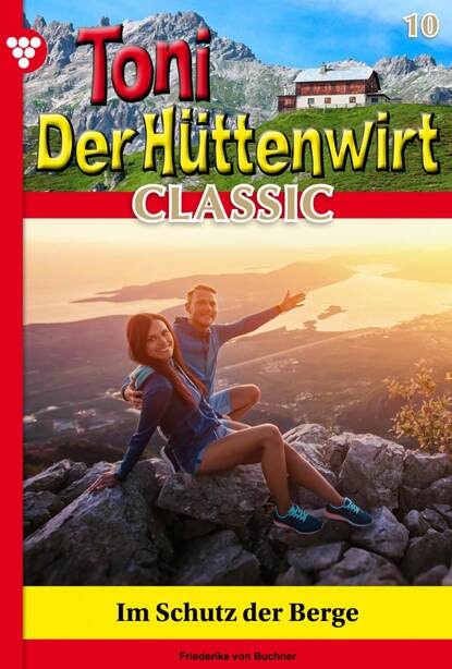 Friederike von Buchner - Toni der Hüttenwirt Classic 10 – Heimatroman