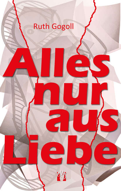 Alles nur aus Liebe (Ruth  Gogoll). 