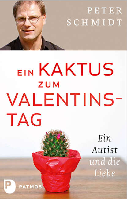 Peter  Schmidt - Ein Kaktus zum Valentinstag