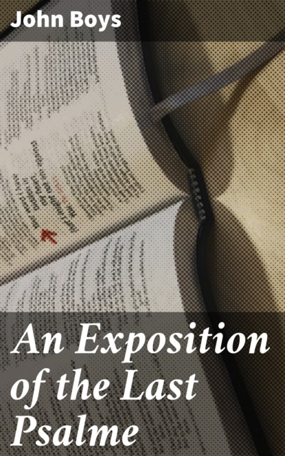 

An Exposition of the Last Psalme