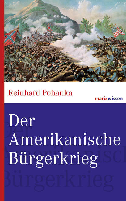 Reinhard Pohanka - Der Amerikanische Bürgerkrieg