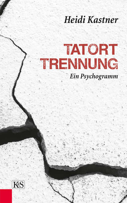 Tatort Trennung - Heidi  Kastner