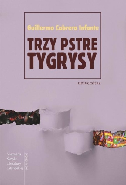 Guillermo Cabrera Infante - Trzy pstre tygrysy