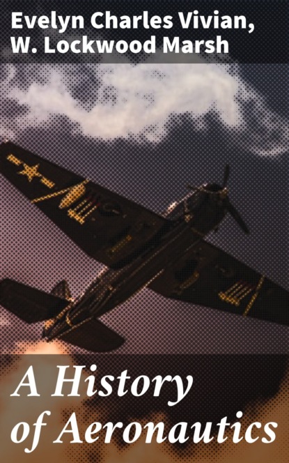 Evelyn Charles Vivian - A History of Aeronautics