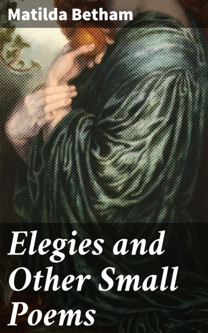 

Elegies and Other Small Poems