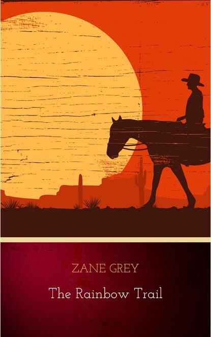 Zane Grey - The Rainbow Trail