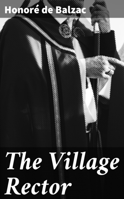 Оноре де Бальзак - The Village Rector