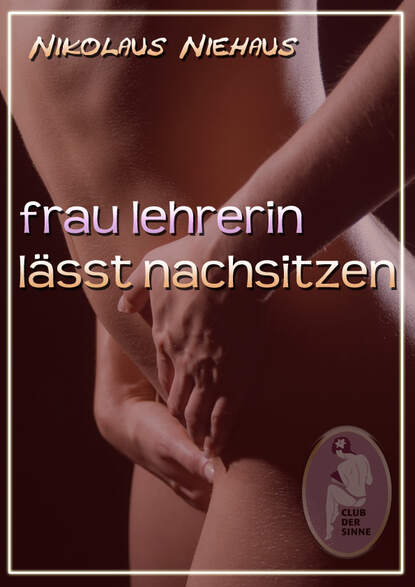 

Frau Lehrerin lässt nachsitzen