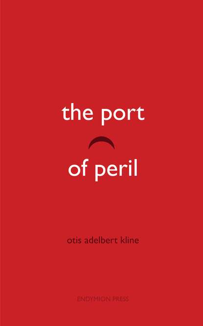 Otis Adelbert  Kline - The Port of Peril