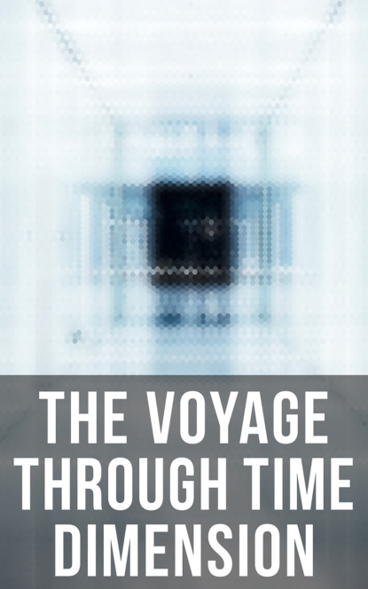 Abraham  Merritt - The Voyage Through Time Dimension