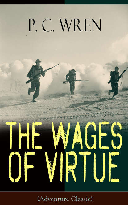 P. C. Wren - The Wages of Virtue (Adventure Classic)
