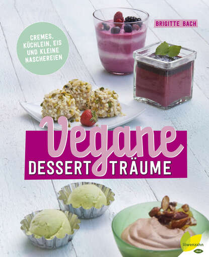 Vegane Dessertträume (Brigitte  Bach). 