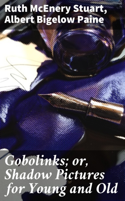 

Gobolinks; or, Shadow Pictures for Young and Old