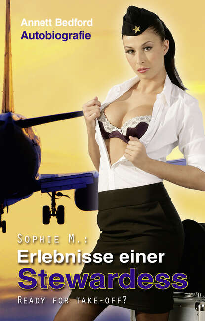 Sophie M: Erlebnisse einer Stewardes (Anett  Bedford). 