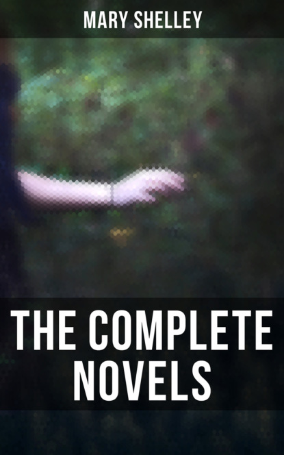 Мэри Шелли — The Complete Novels