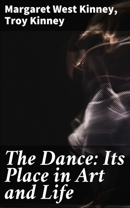 

The Dance: Its Place in Art and Life