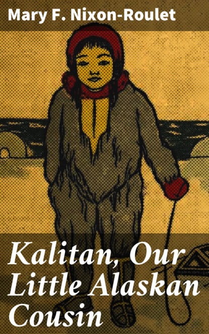 

Kalitan, Our Little Alaskan Cousin