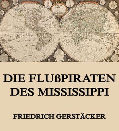 Gerstäcker Friedrich - Die Flußpiraten des Mississippi