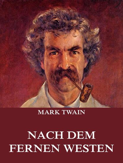 Mark Twain - Nach dem fernen Westen