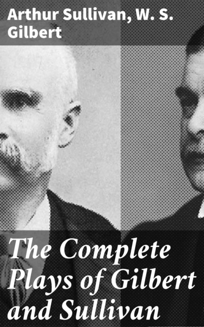 Arthur Sullivan - The Complete Plays of Gilbert and Sullivan