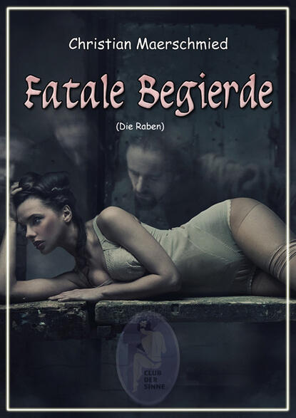 Fatale Begierde (Christian  Maerschmied). 