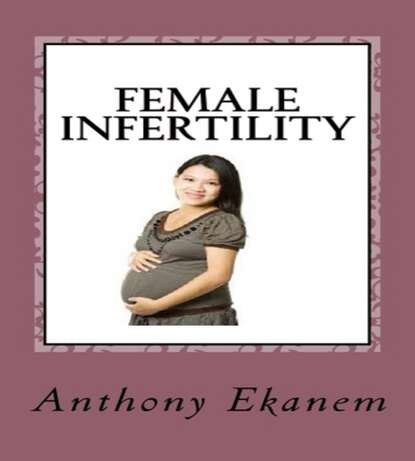 Anthony Ekanem - Female Infertility