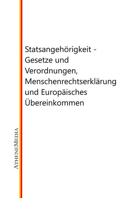 Staatsangehörigkeit - Gesetze und Verordnungen, Menschenrechtserklärung und Europäisches Übereinkommen