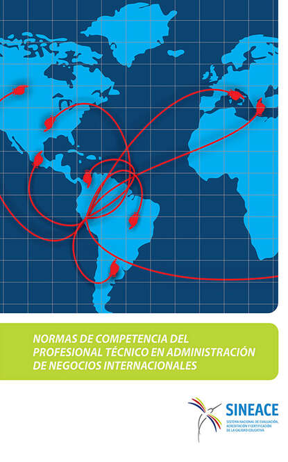 Sistema Nacional de Evaluación - Normas de competencia del profesional técnico en administración de negocios internacionales