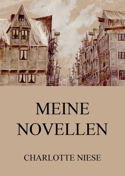 Charlotte Niese - Meine Novellen