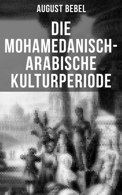 

Die mohamedanisch-arabische Kulturperiode