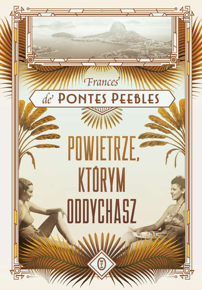 Frances De pontes Peebles - Powietrze, którym oddychasz