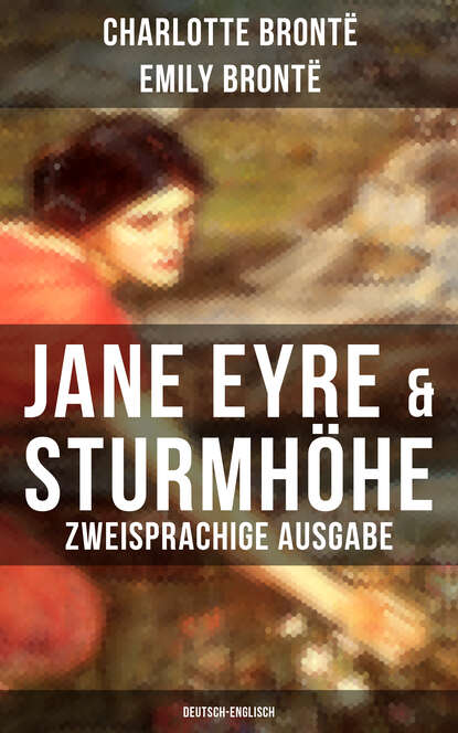 Эмили Бронте - Jane Eyre & Sturmhöhe (Zweisprachige Ausgabe: Deutsch-Englisch)
