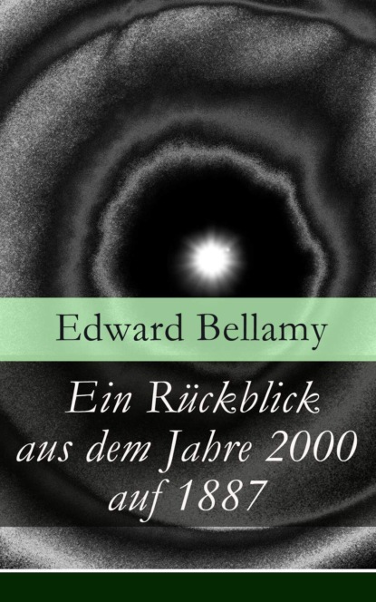 Edward Bellamy - Ein Rückblick aus dem Jahre 2000 auf 1887