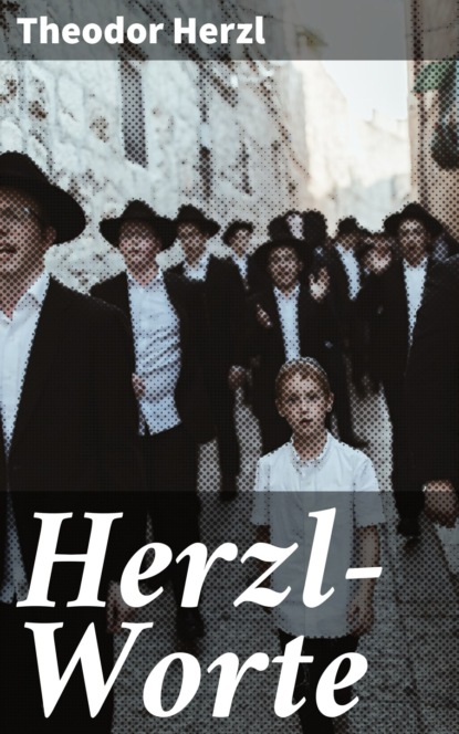 Theodor Herzl - Herzl-Worte