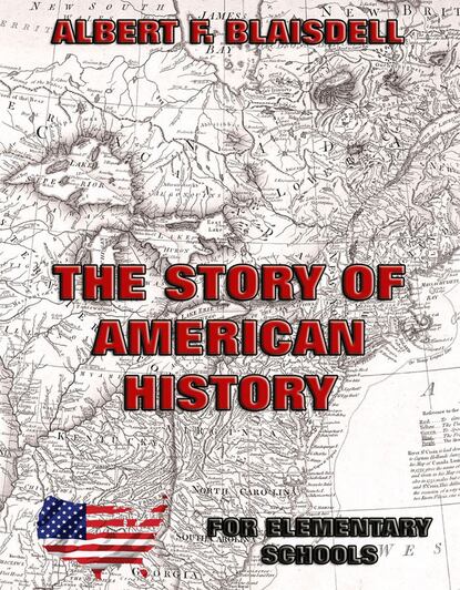 Albert F. Blaisdell - The Story Of American History