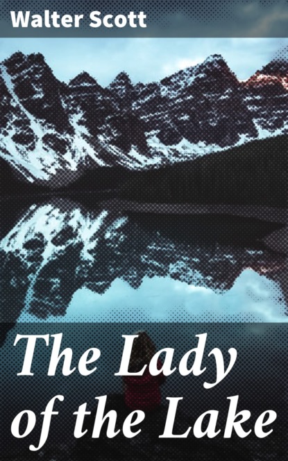Walter Scott — The Lady of the Lake