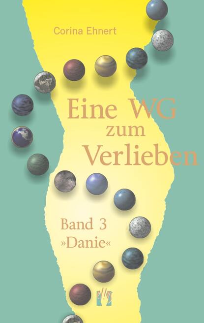 Eine WG zum Verlieben (Band 3: Danie) (Corina  Ehnert). 