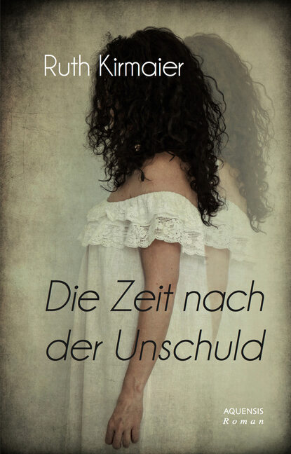 Die Zeit nach der Unschuld (Ruth Kirmaier). 