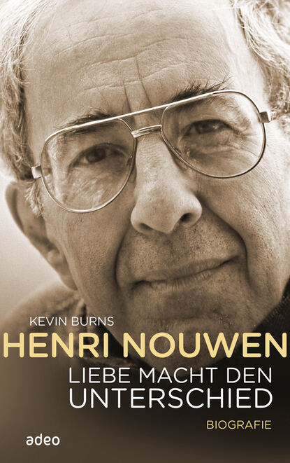 Kevin  Burns - Henri Nouwen - Liebe macht den Unterschied