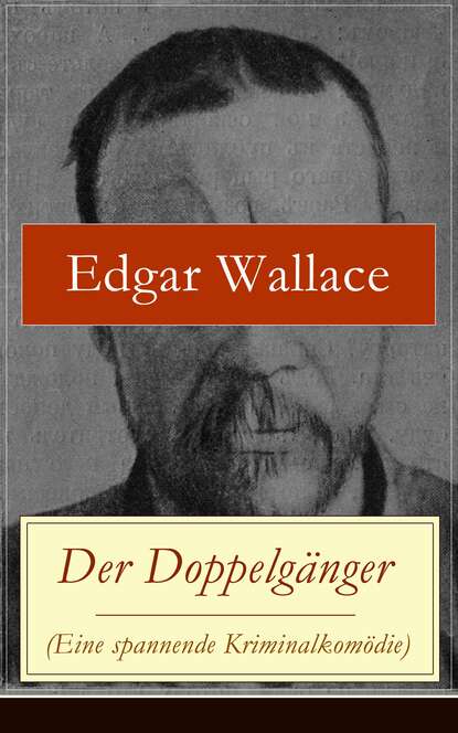 Edgar Wallace - Der Doppelgänger (Eine spannende Kriminalkomödie)