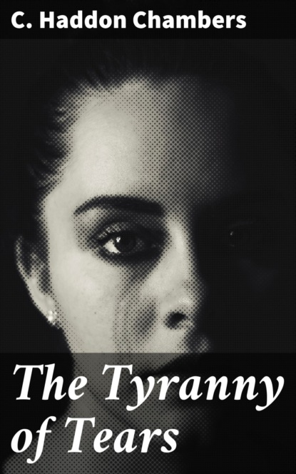 

The Tyranny of Tears