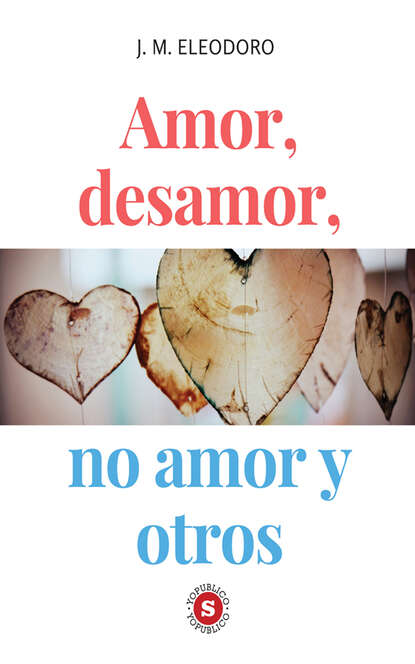 

Amor, desamor, no amor y otros